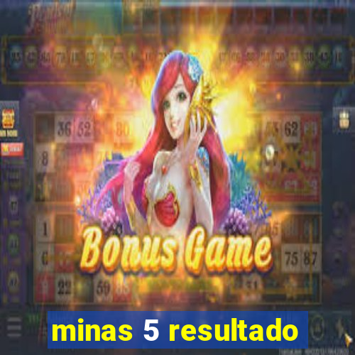 minas 5 resultado