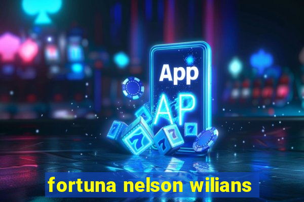 fortuna nelson wilians