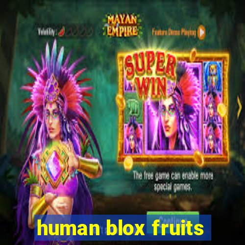 human blox fruits