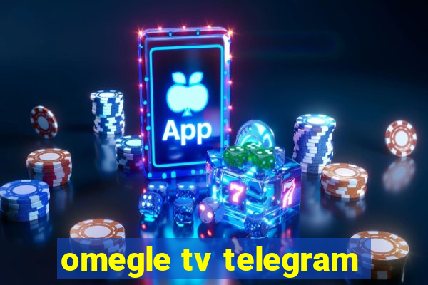 omegle tv telegram