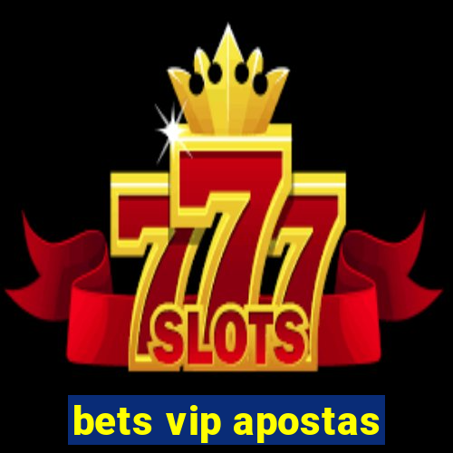 bets vip apostas