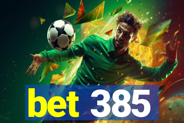 bet 385