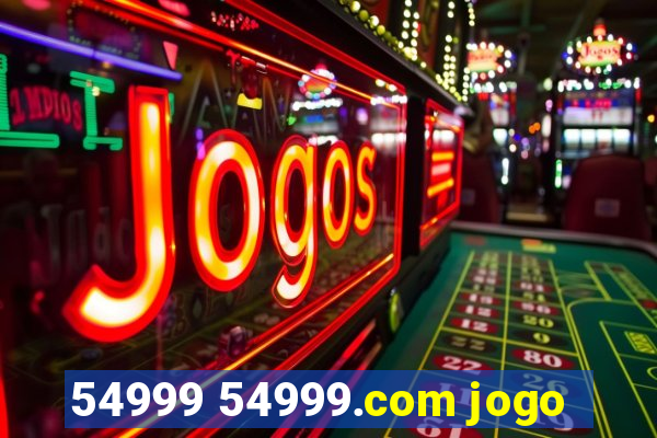 54999 54999.com jogo