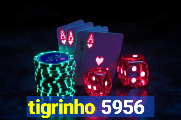 tigrinho 5956