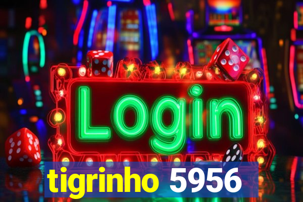 tigrinho 5956