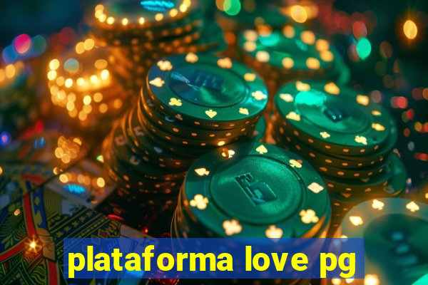 plataforma love pg