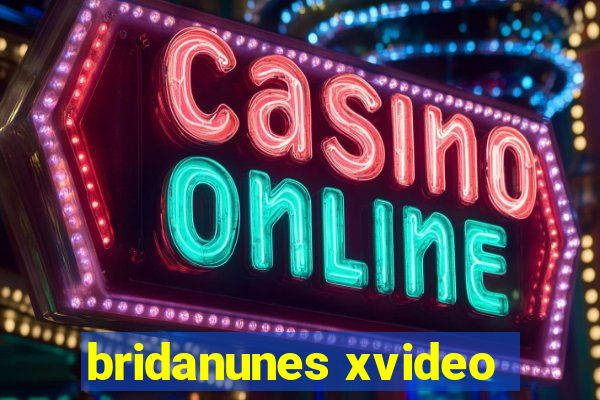 bridanunes xvideo