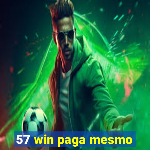 57 win paga mesmo