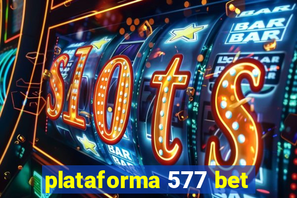 plataforma 577 bet