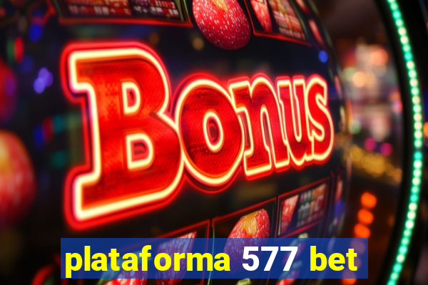 plataforma 577 bet