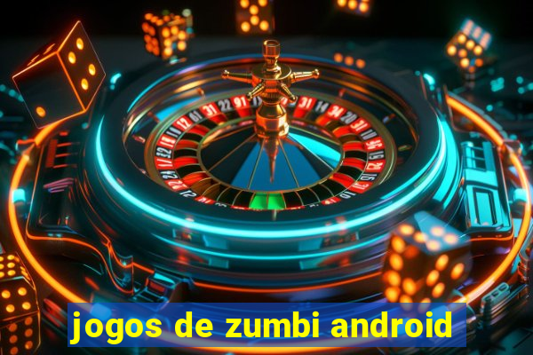 jogos de zumbi android