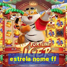 estrela nome ff