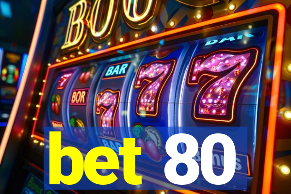 bet 80