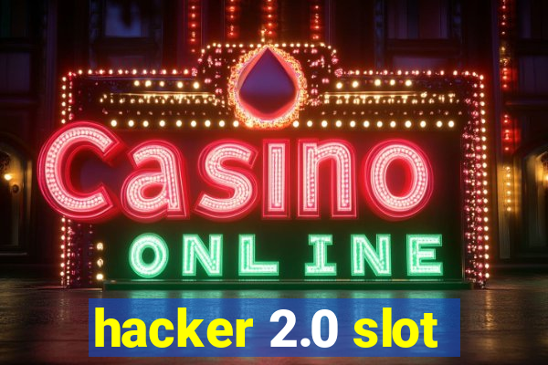 hacker 2.0 slot