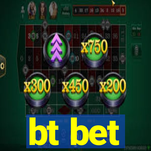 bt bet