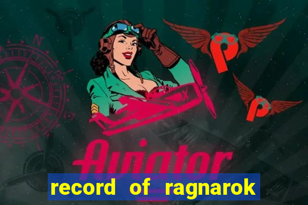 record of ragnarok 3 temporada assistir