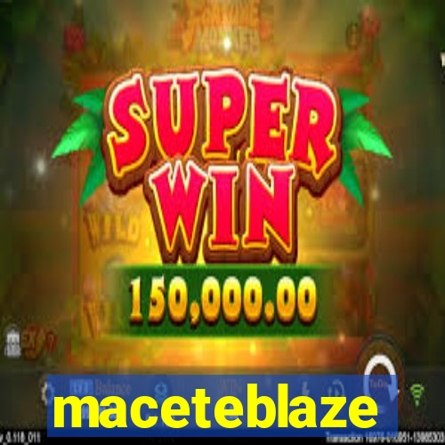 maceteblaze