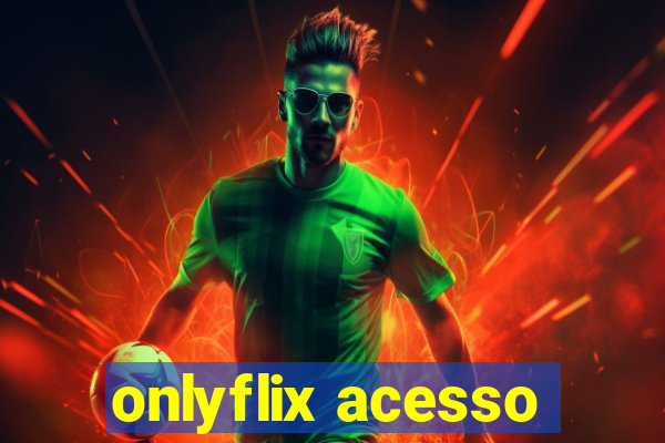 onlyflix acesso