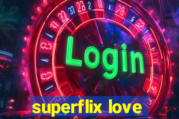 superflix love