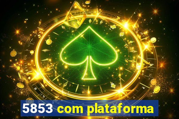 5853 com plataforma