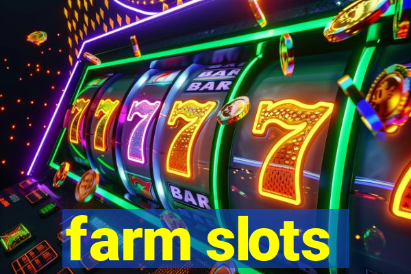 farm slots