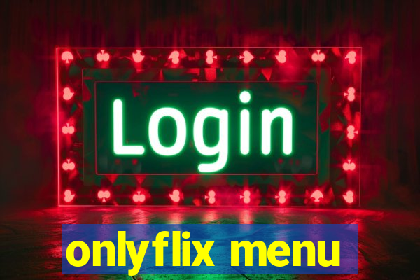 onlyflix menu