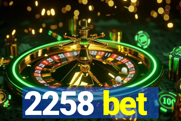 2258 bet