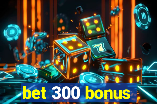 bet 300 bonus