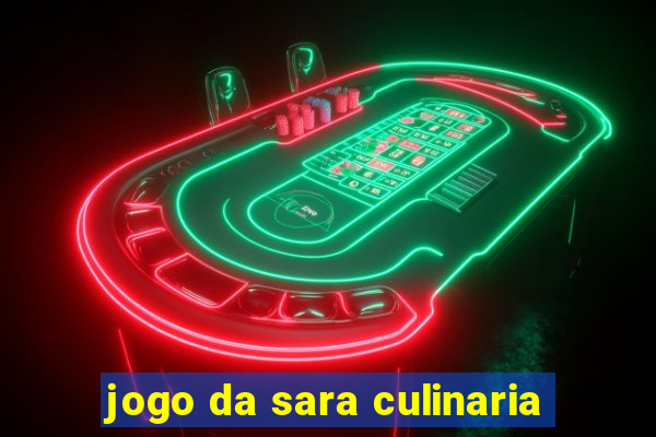 jogo da sara culinaria