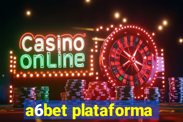 a6bet plataforma