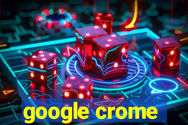 google crome