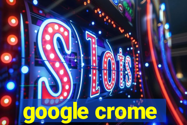 google crome