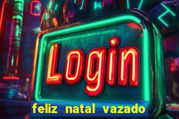 feliz natal vazado para imprimir