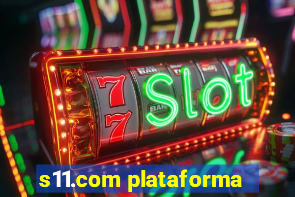 s11.com plataforma