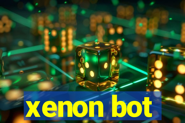 xenon bot