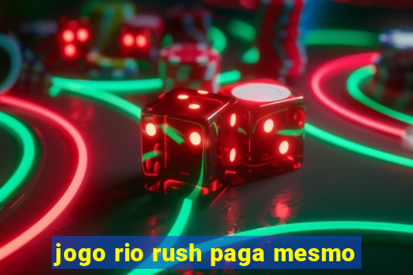 jogo rio rush paga mesmo