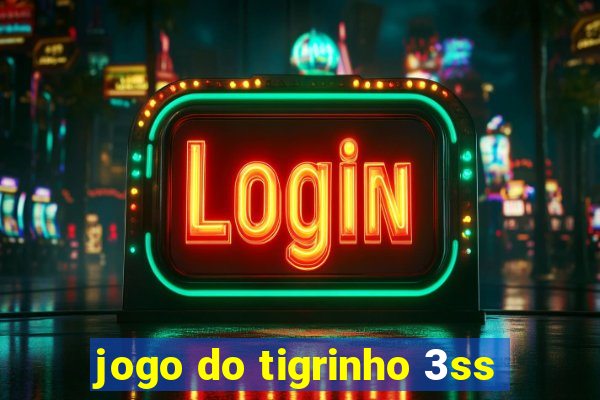 jogo do tigrinho 3ss