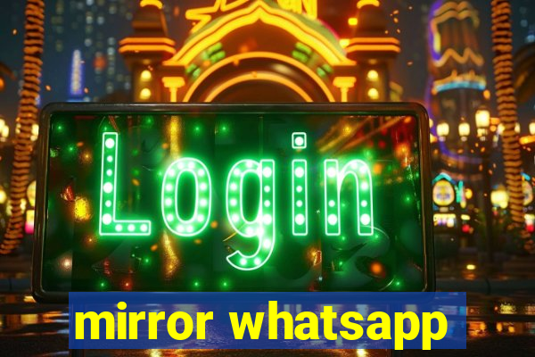 mirror whatsapp