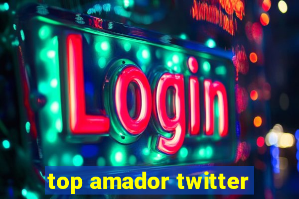 top amador twitter