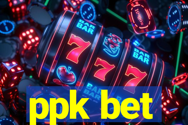 ppk bet