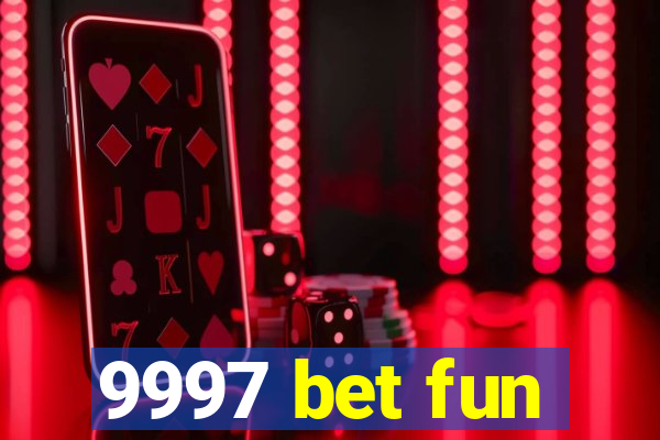 9997 bet fun