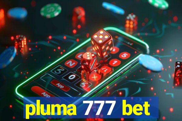 pluma 777 bet