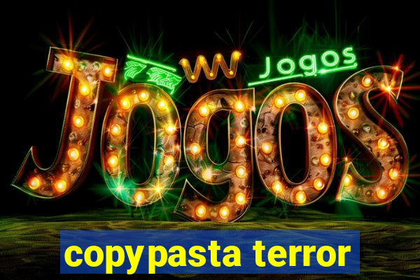 copypasta terror