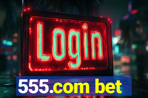 555.com bet