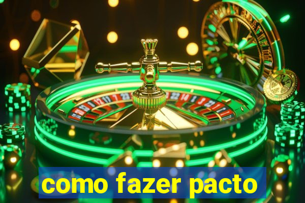 como fazer pacto