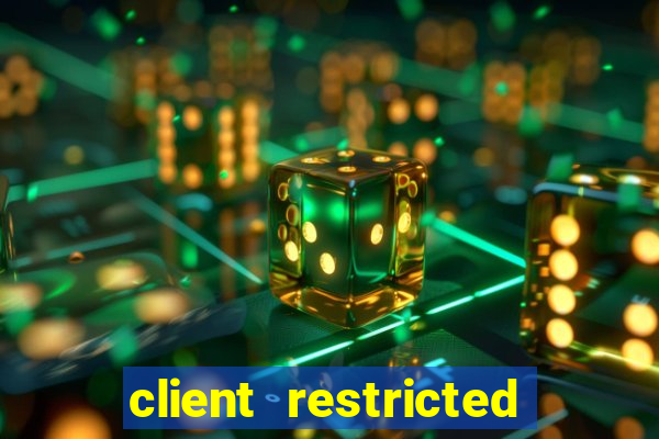 client restricted for action withdraw