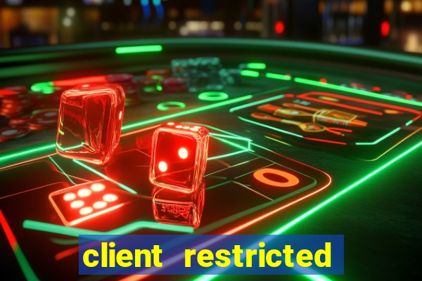 client restricted for action withdraw