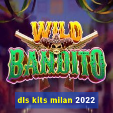 dls kits milan 2022