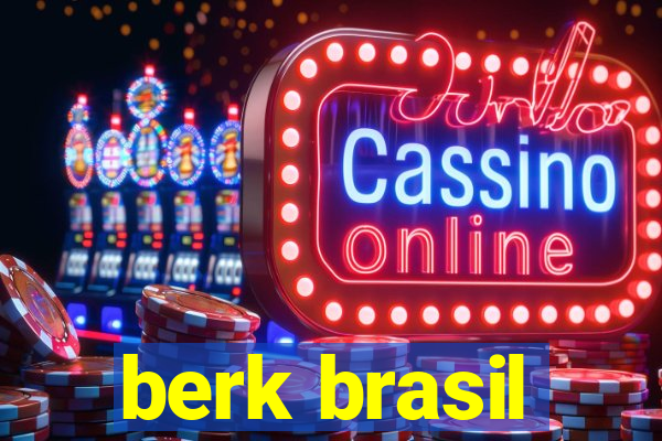 berk brasil