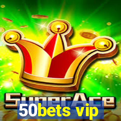 50bets vip